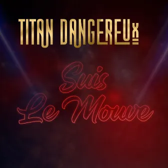 Suis le moov by Titan dangereux