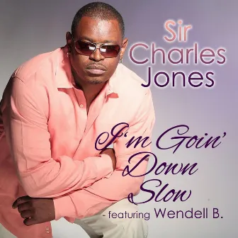 I'm Going Down Slow by Sir Charles Jones