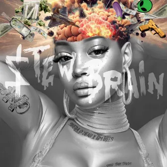 $tew Brain by Sheila D Yeah