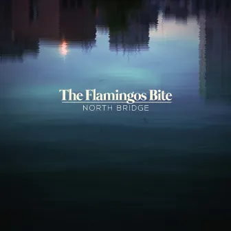 North Bridge (Edit) by The Flamingos Bite