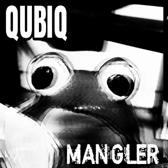 Mangler (Extended Mix) by Qubiq