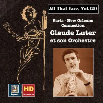 All that Jazz, Vol. 120: Paris - New Orleans Connection – Claude Luter et son orchestre (2019 Remaster) by Claude Luter and His Orchestra