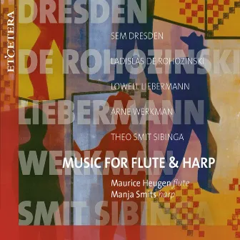 Dresden & De Rohozinski & Liebermann & Smit Sibinga: Music for Flute & Harp by Maurice Heugen