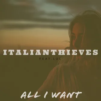 All I Want by Italianthieves