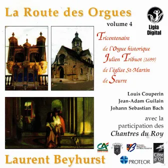 La route des orgues, Vol. 4 : Tricentenaire de l'orgue historique Julien Tribuot de l'église Saint-Martin de Seurre by Laurent Beyhurst