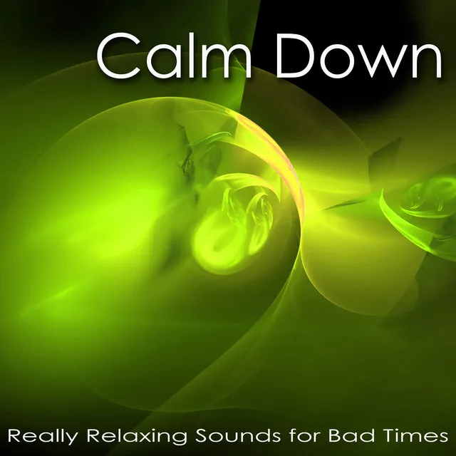 Calm Down – Really Relaxing Sounds for Bad Times, Peaceful Songs to Cope with Stress