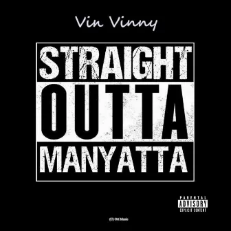 Straight Outta Manyatta by Vin Vinny