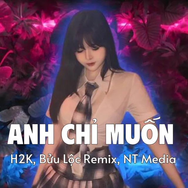 Anh Chỉ Muốn - H2K Ver