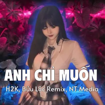 Anh Chỉ Muốn (H2K Ver) by Bửu Lộc