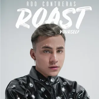 Rod Roast Yourself by Rod Contreras