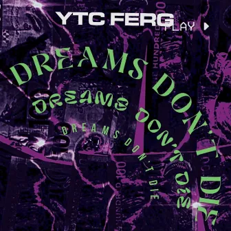 Dreams Don't Die by YTC Ferg