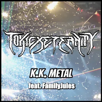 K.K. Metal (From 