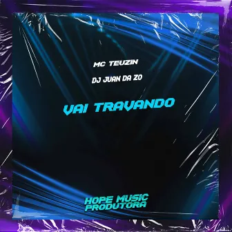 Vai Travando by Mc Teuzin