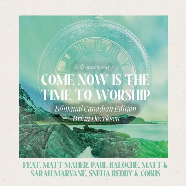 Come Now Is The Time To Worship - 25th Anniversary - Bilingual Canadian Edition