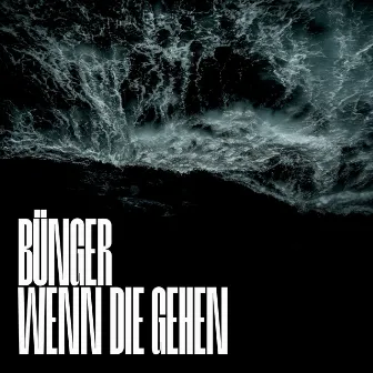 Wenn die gehen by Bünger