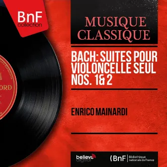 Bach: Suites pour violoncelle seul Nos. 1 & 2 (Mono Version) by Enrico Mainardi