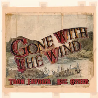 Gone With the Wind by Big Other