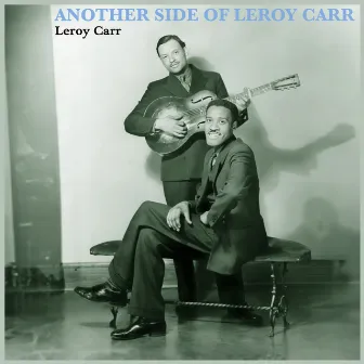 Another Side of Leroy Carr by Leroy Carr