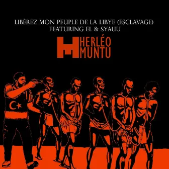 Libérez mon peuple de la Libye (Esclavage) by Herléo Muntu