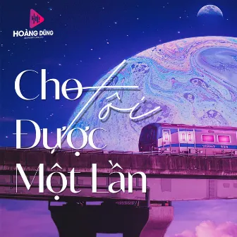 Cho Tôi Được Một Lần by Ánh Nguyên