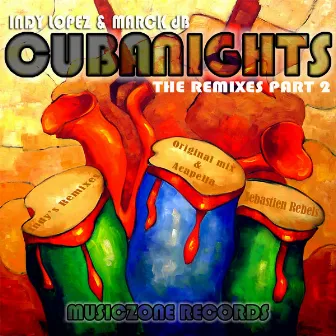 Cuba Nights (The Remixes) Part 2 by Indy Lopez & Marck db