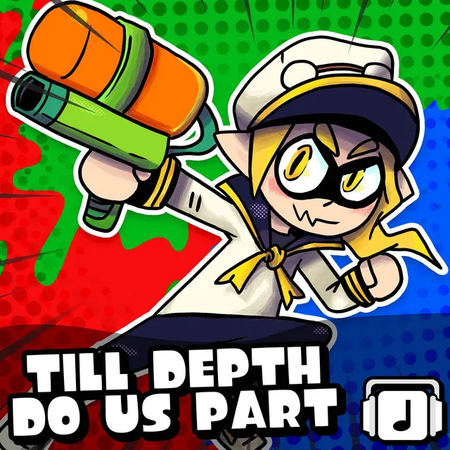 Till Depth Do Us Part (From "Splatoon 3")