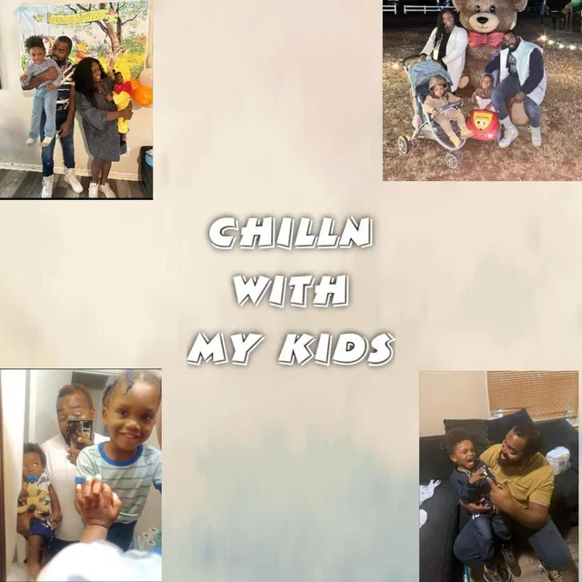 Chilln With My Kids