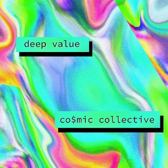 deep value by cosmic collective