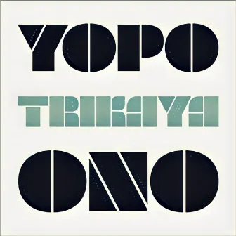 Y.O.P.O. O.N.O. by Trikaya