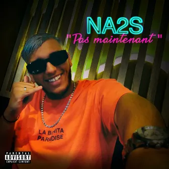 Pas Maintenant by NA2S