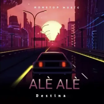 Alé Alé by Destina