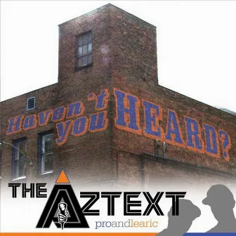 Haven't You Heard by The Aztext