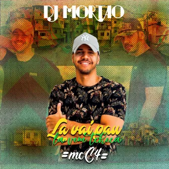 Lá Vai Pau Lá Vem Tcheca by Dj Mortão