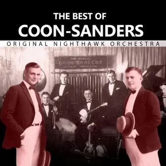 The Best of The Original Coon-Sanders Nighthawk Orchestra by The Original Coon-Sanders Nighthawk Orchestra