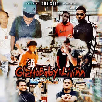 GhettoBaby Livinn by Martinez Tha Don