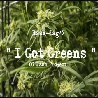 I Got Greens by Hash-Tag43