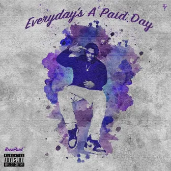 Everyday's a Paid Day by BeenPaid