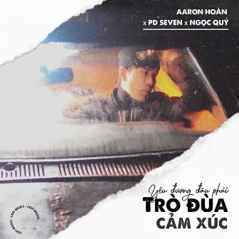 Yêu Đương Đâu Phải Trò Đùa Cảm Xúc (feat. PD Seven) by Aaron Hoàn