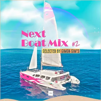 Next Boat Mix #2 Selected by Simon Sim's by Simon Sim's