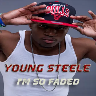 I'm So Faded - Single by Young Steele