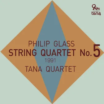 Philip Glass: String Quartet No.5 (1991) by Tana Quartet