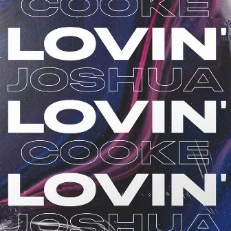 Lovin' by Joshua Cooke