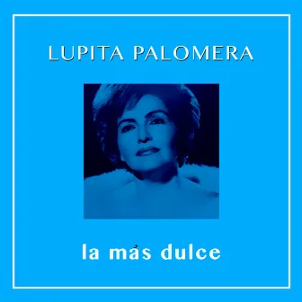 La Más Dulce by Lupita Palomera