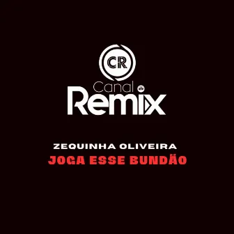 Joga Esse Bundão (Remix) by Canal Remix