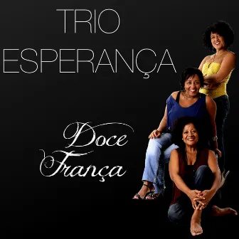 Doce França by Trio Esperança