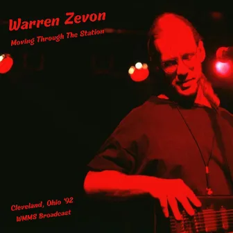 Moving Through The Station (Live Cleveland '92) by Warren Zevon