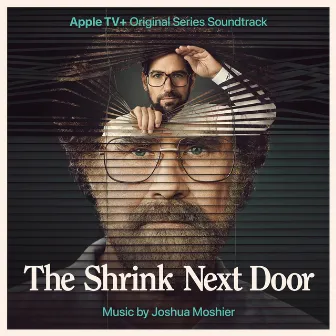 The Shrink Next Door (Apple TV+ Original Series Soundtrack) by Joshua Moshier