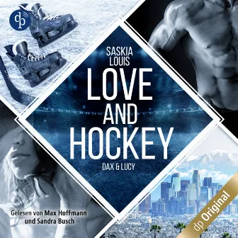 Love and Hockey - Dax & Lucy [L.A. Hawks Eishockey, Band 1 (Ungekürzt)] by Saskia Louis