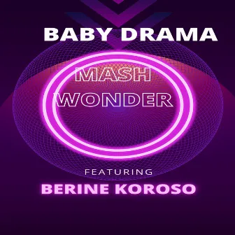 Baby Drama by Mash Wonder