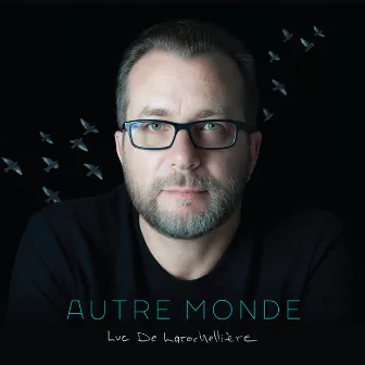 Autre monde by Luc De Larochellière